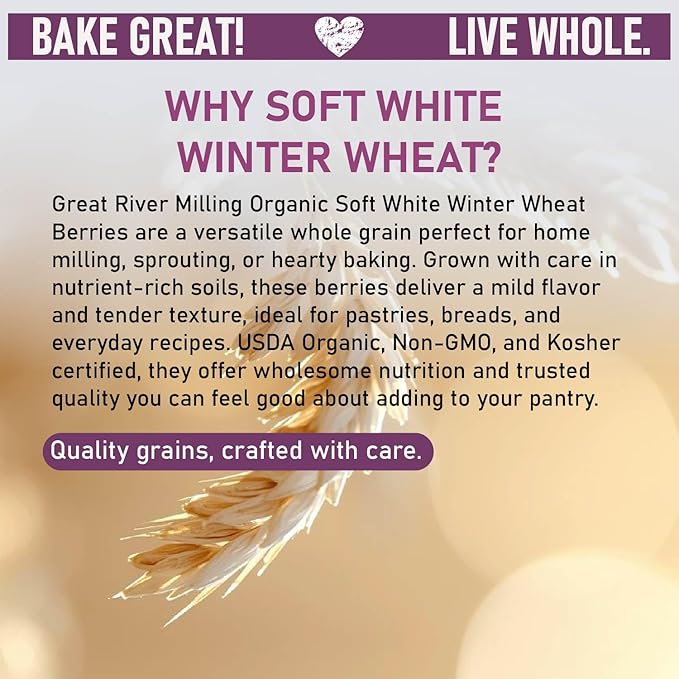 Great River Milling Organic Soft White Winter Wheat | Whole Grain Wheat Berries for Baking &amp Milling | USDA Organic Non-GMO Kosher | Ideal for Pastries Tender Breads Desserts Soup &amp Salad