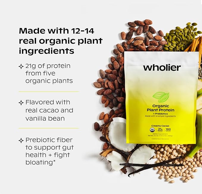 wholier Organic Plant Protein + Prebiotics. Clean Vegan Protein. 21g of Protein. 12 Real Plant Ingredients. Prebiotic Fiber. No Natural Flavors Gums or Fillers. Vanilla Bean (1 lb. 3 oz.)