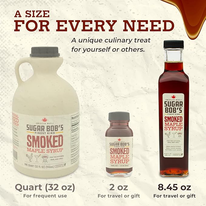 Sugar Bob’s Finest Kind - Smoked Maple Syrup Real Maple Syrup Infused with Wood Smoke Made in Vermont For the Bar Kitchen and Grill 8.45 fl oz